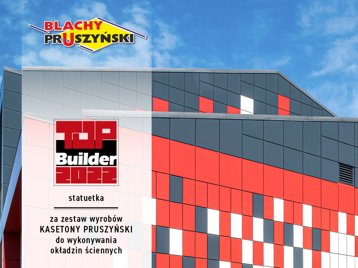 Top Builder 2022 za zestaw wyrobów z Kasetonów Ściennych firmy Blachy Pruszyński