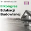 II Kongres Edukacji Budowlanej - przyszłość kształcenia zawodowego